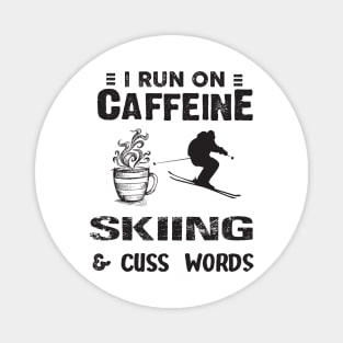 I Run On Caffeine Skiing And Cuss Words Magnet